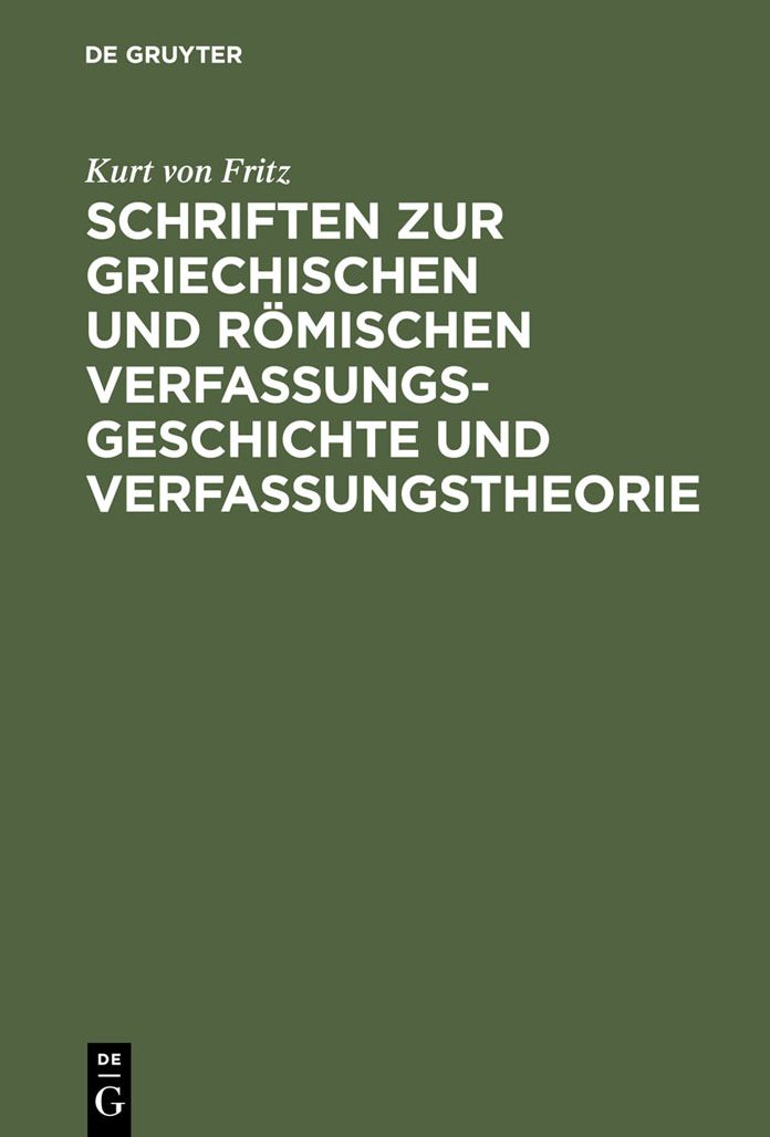 Schriften zur griechischen und romischen Verfassungsgeschichte und Verfassungstheorie