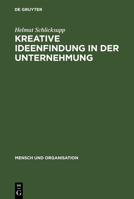 Kreative Ideenfindung in Der Unternehmung,Methoden Und Modelle