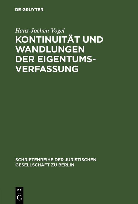 Kontinuität und Wandlungen der Eigentumsverfassung: Vortrag gehalten vor der Berliner Juristischen Gesellschaft am 20. Oktober 1975