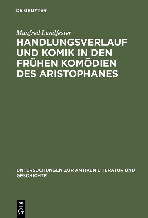 Handlungsverlauf und Komik in den Fruehen Komoedien des Aristophanes