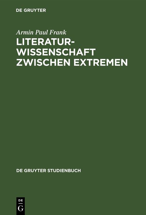 Literaturwissenschaft zwischen Extremen: Aufsätze und Ansätze zu aktuellen Fragen einer unsicher gemachten Disziplin