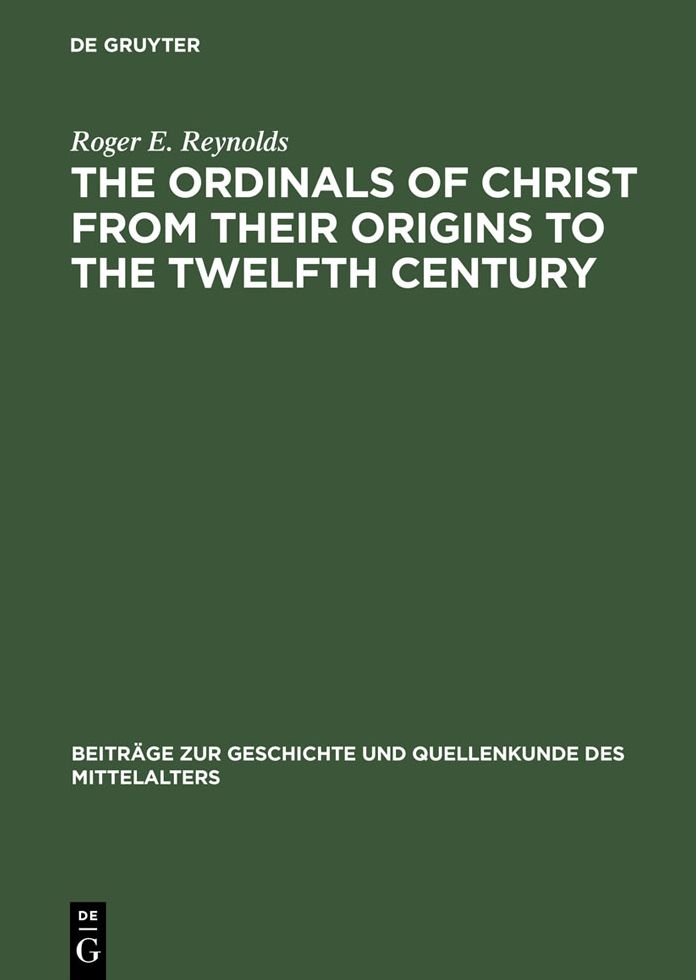The Ordinals of Christ from their Origins to the Twelfth Century