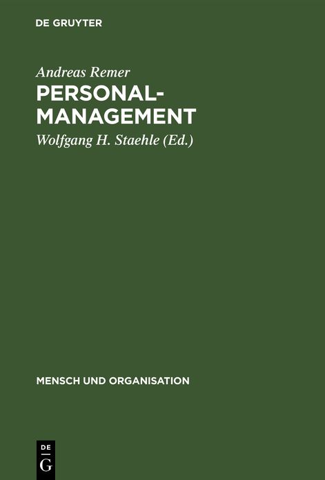 Personalmanagement: Mitarbeiterorientierte Organisation und Führung von Unternehmungen