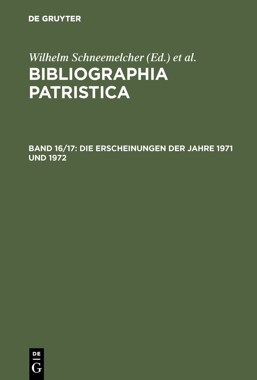 Bibliographia Patristica,Internationale Patristische Bibliographie,BD 16,17,Die Erscheinungen Der Jahre 1971 Und 1972