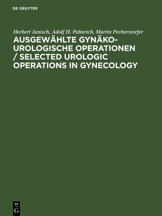 Ausgewaehlte Gynaeko-Urologische Operationen: Selected Urologic Operations in Gynecology