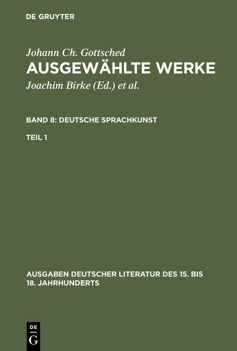 Johann Ch. Gottsched: Ausgewahlte Werke. Bd 8: Deutsche Sprachkunst. Bd 8/Tl 1