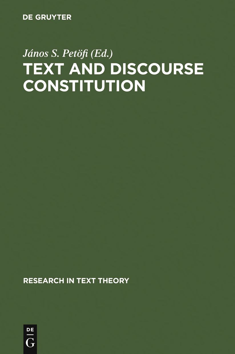 Text and Discourse Constitution: Empirical Aspects, Theoretical Approaches