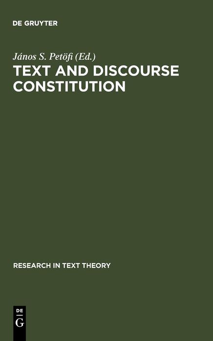 Text and Discourse Constitution: Empirical Aspects, Theoretical Approaches