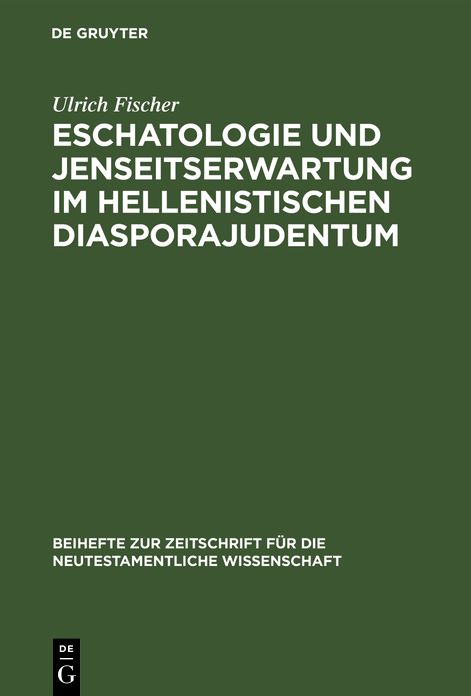 Eschatologic and Jenseitserwartung Im Hellenistischen Diasporajudentum