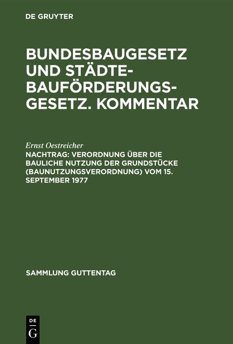 Verordnung über die bauliche Nutzung der Grundstücke: Vom 15. September 1977, aus: Bundesbaugesetz und Städtebauförderungsgesetz : mit Ausführungsvorschriften D. Bundes einschl. Baunutzungsverordnung, ... ; Komm. , Nachtrag