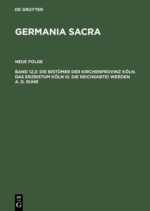 Die Bistumer der Kirchenprovinz Koln. Das Erzbistum Koln III. Die Reichsabtei Werden a. d. Ruhr