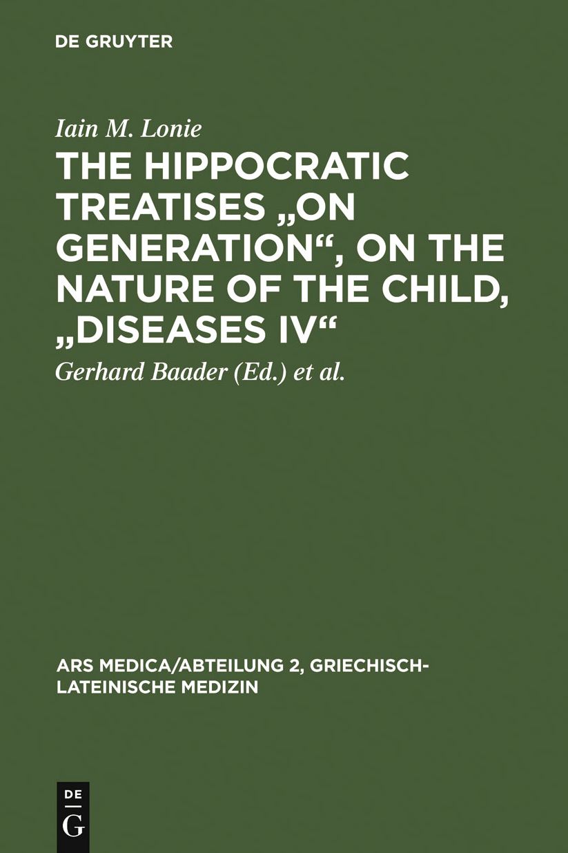 The Hippocratic Treatises "On Generation", On the Nature of the Child, "Diseases IV": A Commentary