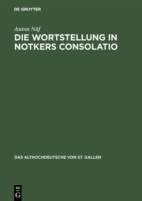 Die Wortstellung in Notkers Consolatio: Untersuchungen zur Syntax Und Ãbersetzungstechnik