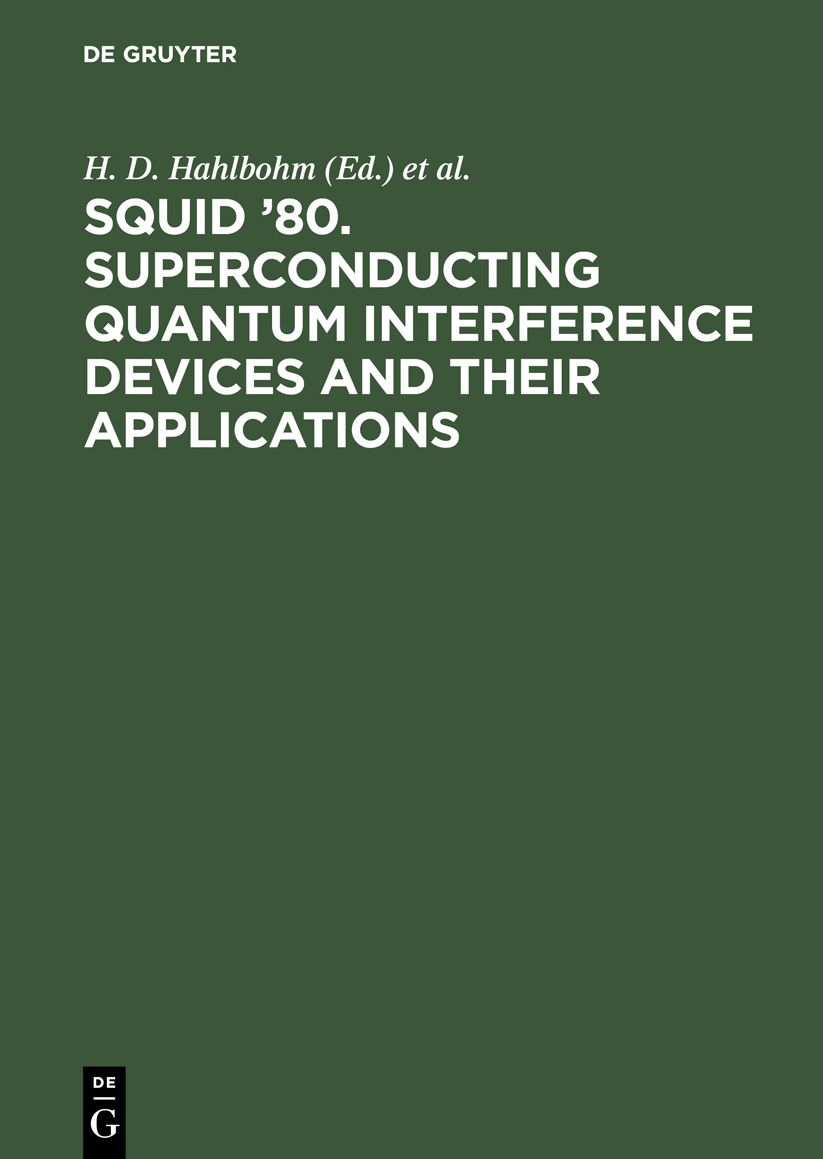 SQUID '80. Superconducting Quantum Interference Devices and their Applications: Proceedings of the Second International Conference on Superconducting Quantum Devices, Berlin (West), May 6-9, 1980
