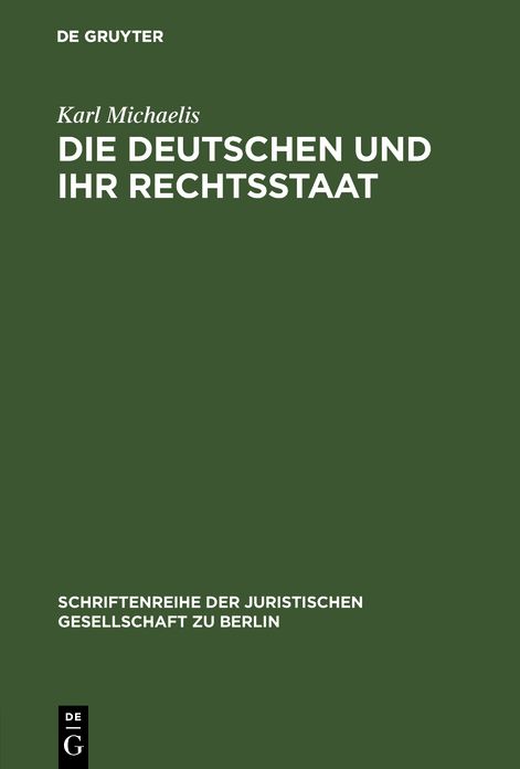 Die Deutschen und ihr Rechtsstaat: Vortrag gehalten vor der Berliner Juristischen Gesellschaft am 24. Januar 1979