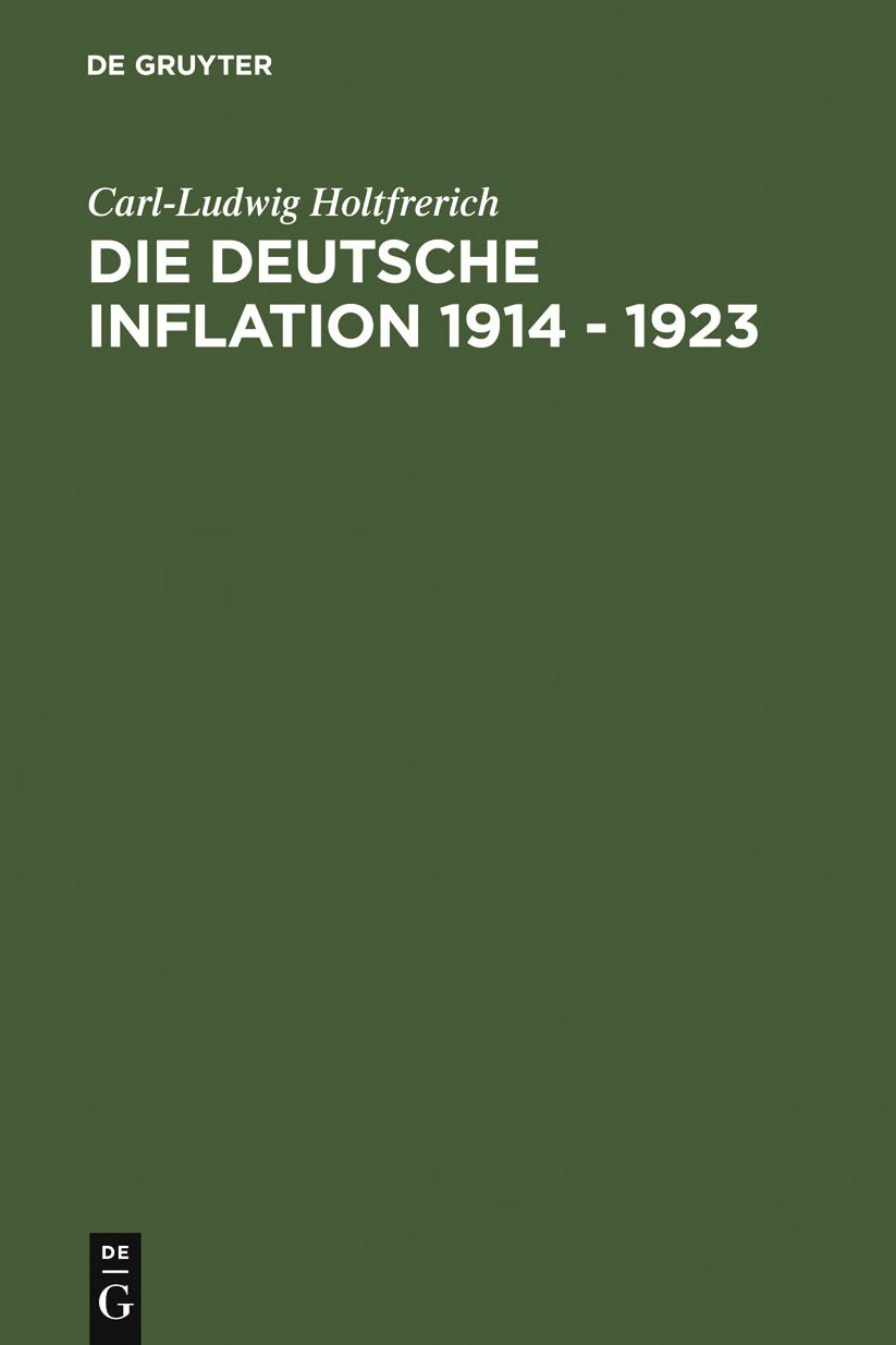Die deutsche Inflation 1914 - 1923: Ursachen und Folgen in internationaler Perspektive