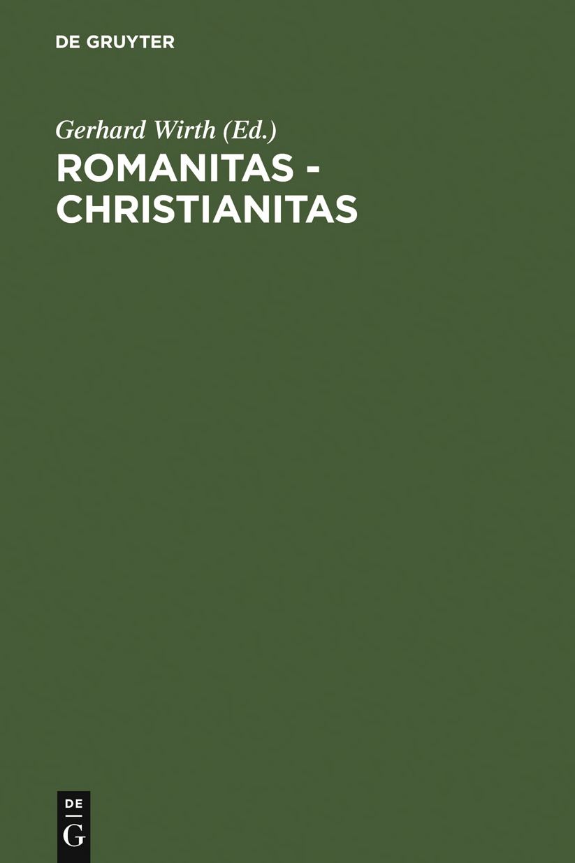 Romanitas - Christianitas: Untersuchungen zur Geschichte und Literatur der romischen Kaiserzeit. Johannes Straub zum 70. Geburtstag am 18. Oktober 1982 gewidmet