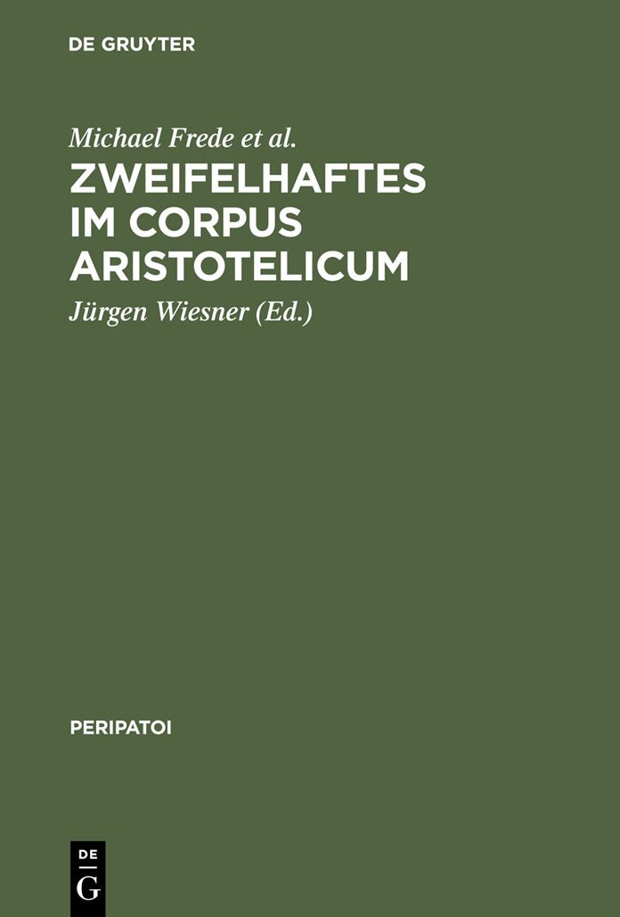 Zweifelhaftes im Corpus Aristotelicum: Studien zu einigen Dubia. Akten des 9. Symposium Aristotelicum (Berlin, 7.-16. September 1981)