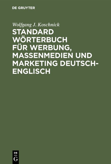 Standard Wörterbuch für Werbung, Massenmedien und Marketing Deutsch-Englisch: Standard Dictionary of Advertising, Mass Media and Marketing German-English