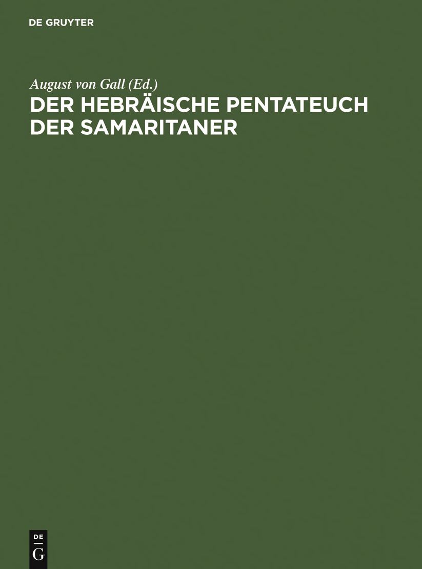 Der hebraische Pentateuch der Samaritaner: I. Teil: Prolegomena und Genesis. - II. Teil: Exodus. - III. Teil: Leviticus. - IV. Teil: Numeri. - V. Teil: Deuteronomium nebst Nachtragen und Verbesserungen