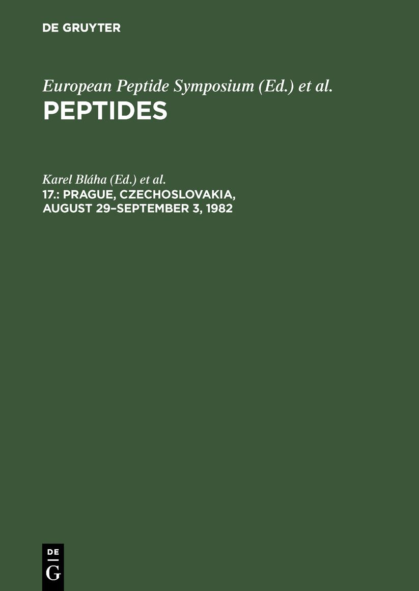 Peptides, 1982: Proceedings of the 17th European Peptide Symposium, Prague, Czechoslovakia, August 29-September 3, 1982