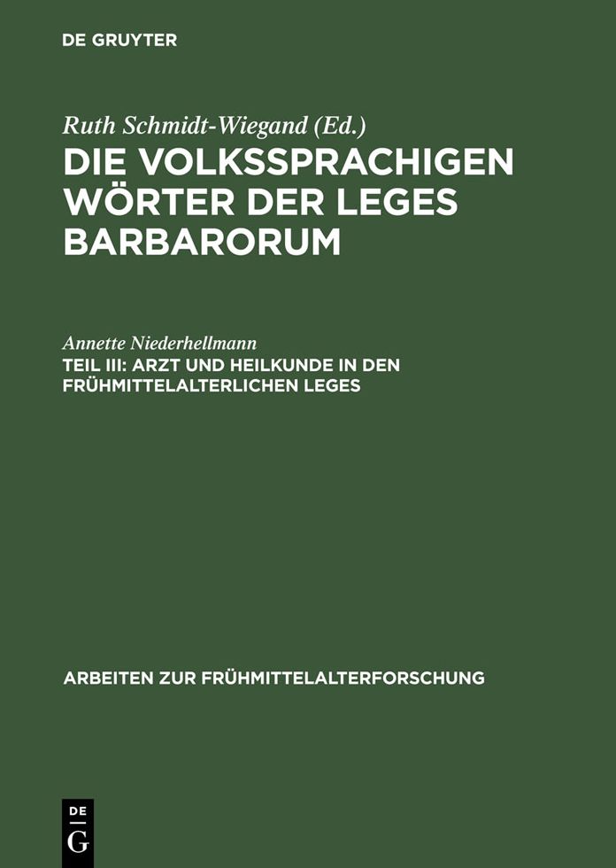 Arzt und Heilkunde in den fruhmittelalterlichen Leges: Eine wort- und sachkundliche Untersuchung