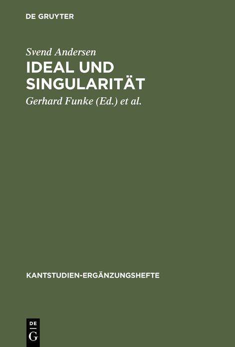 Ideal und Singularitat: Uber die Funktion des Gottesbegriffes in Kants theoretischer Philosophie