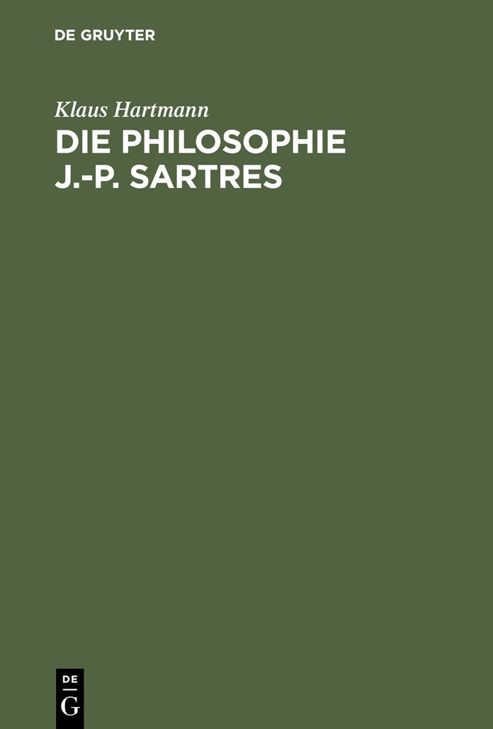 Die Philosophie J.-P. Sartres: Zwei Untersuchungen zu L'etre et le neant und zur Critique de la raison dialectique