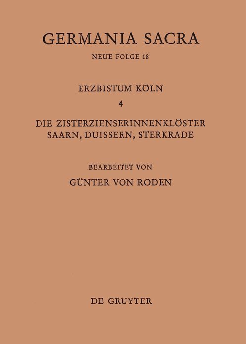 Die Bistumer der Kirchenprovinz Koln. Das Erzbistum Koln IV. Die Zisterzienserinnenkloster Saarn, Duissern, Sterkrade