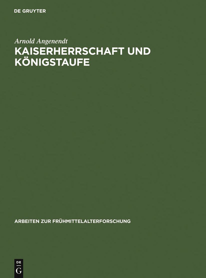 Kaiserherrschaft und Konigstaufe: Kaiser, Konige und Papste als geistliche Patrone in der abendlandischen Missionsgeschichte