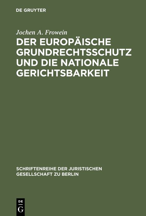 Der europäische Grundrechtsschutz und die nationale Gerichtsbarkeit: Vortrag gehalten vor der Juristischen Gesellschaft zu Berlin am 16. März 1983 - mit Anhang: Konventionstext mit kurzen Erläuterungen