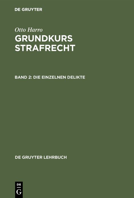 Die einzelnen Delikte: Aus: Grundkurs Strafrecht, [2]