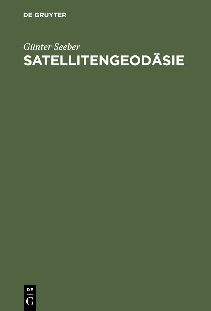 Satellitengeodasie: Grundlagen, Methoden und Anwendungen