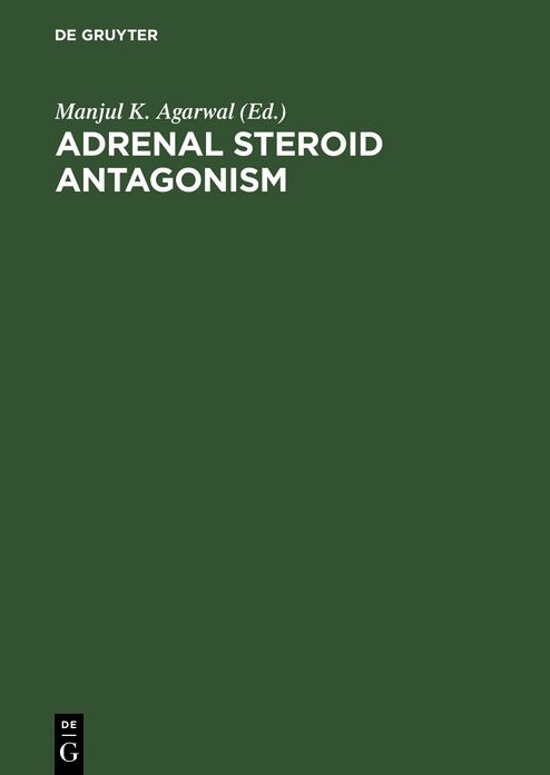 Adrenal Steroid Antagonism: Proceedings. Satellite Workshop of the VII. International Congress of Endocrinology Quebec, Canada, July 7, 1984