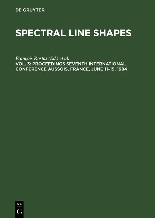 Spectral Line Shapes: Proceedings, Seventh International Congress Aussois, France, June 11-15, 1984