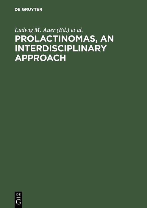 Prolactinomas, An interdisciplinary approach: Proceedings of the International Symposium on Prolactinomas Graz (Austria), April 29 - May 2, 1984