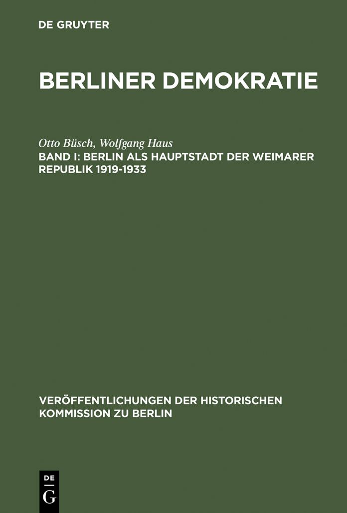 Berlin als Hauptstadt der Weimarer Republik 1919-1933: Mit einem statistischen Anhang zur Wahl- und Sozialstatistik des Demokratischen Berlin 1919-1933