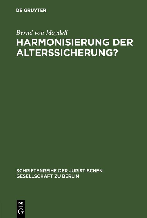 Harmonisierung der Alterssicherung?: Vortrag gehalten vor der Juristischen Gesellschaft zu Berlin am 29. Februar 1984