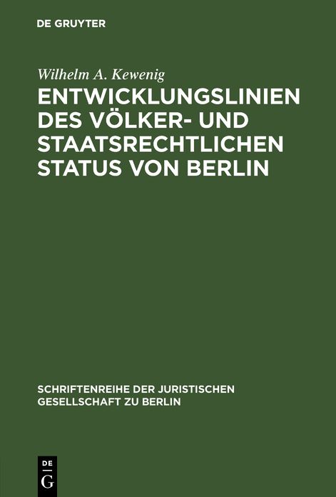 Entwicklungslinien des völker- und staatsrechtlichen Status von Berlin: Vortrag gehalten vor der Juristischen Gesellschaft zu Berlin am 15. Februar 1984