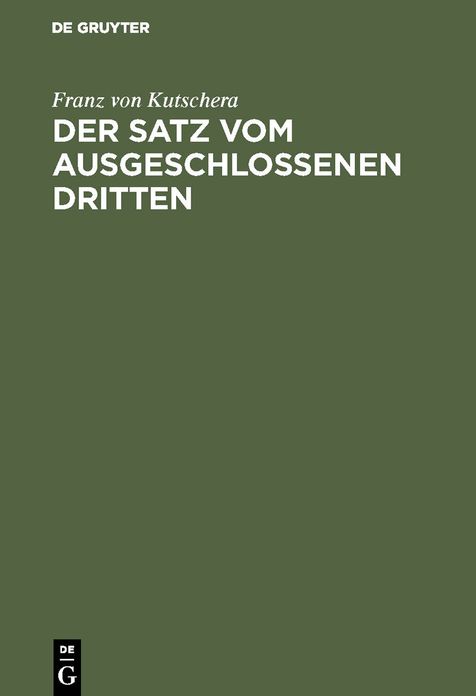 Der Satz VOM Ausgeschlossenen Dritten,Untersuchungen Uber Die Grundlagen Der Logik