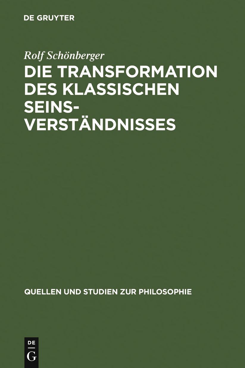Die Transformation des klassischen Seinsverst?ndnisses: Studien zur Vorgeschichte des neuzeitlichen Seinsbegriffs im Mittelalter