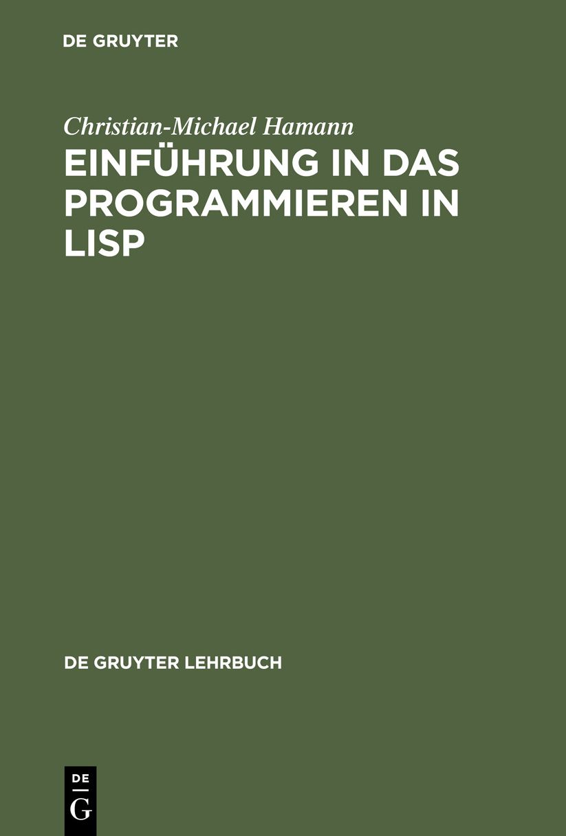 Einfuhrung in Das Programmieren in LISP,Mit Einem Anhang LISP-Dialekte Fur Personal Computer