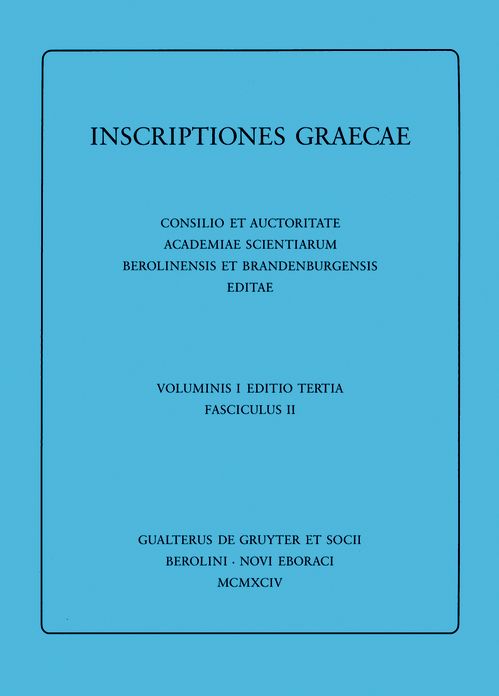 Dedicationes. Catalogi. Termini. Tituli Sepulcrales. Varia. Tituli Attici extra Atticam reperti. Addenda