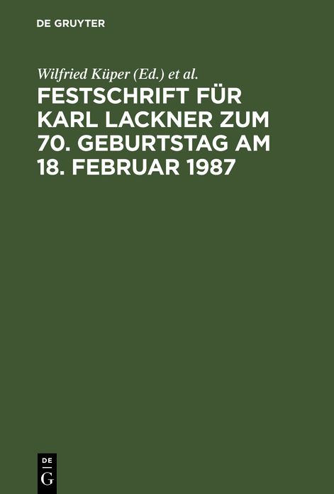 Festschrift Fur Karl Lackner ZUM 70. Geburtstag Am 18. Februar 1987