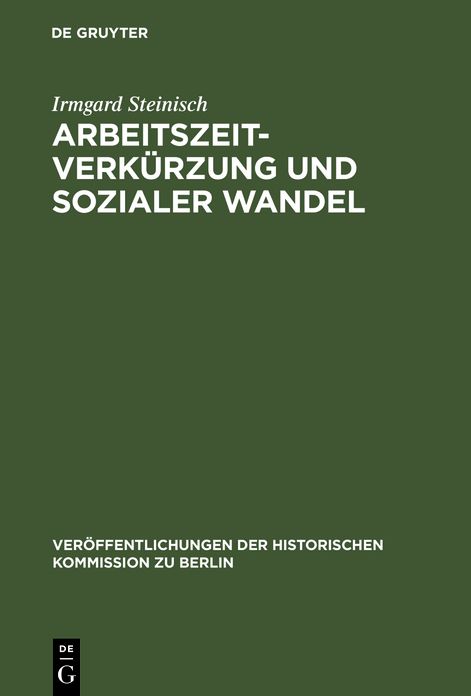 Arbeitszeitverkürzung und sozialer Wandel: Der Kampf um die Achtstundenschicht in der deutschen und amerikanischen Eisen- und Stahlindustrie 1880-1929