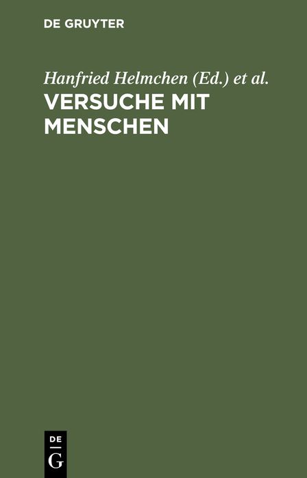 Versuche mit Menschen: In Medizin, Humanwissenschaft und Politik