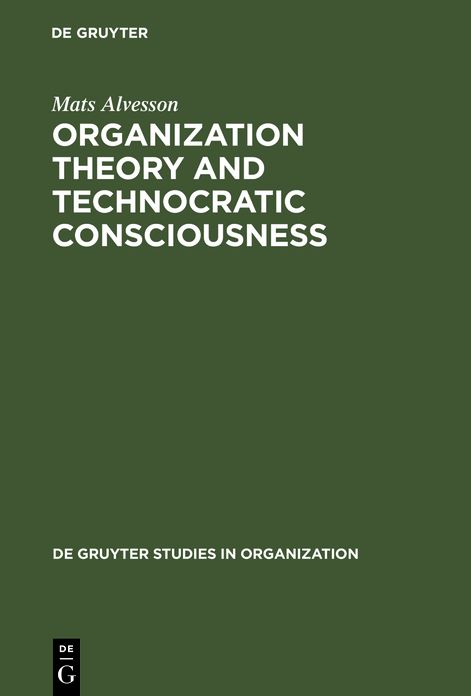 Organization Theory and Technocratic Consciousness: Rationality, Ideology, and Quality of Work