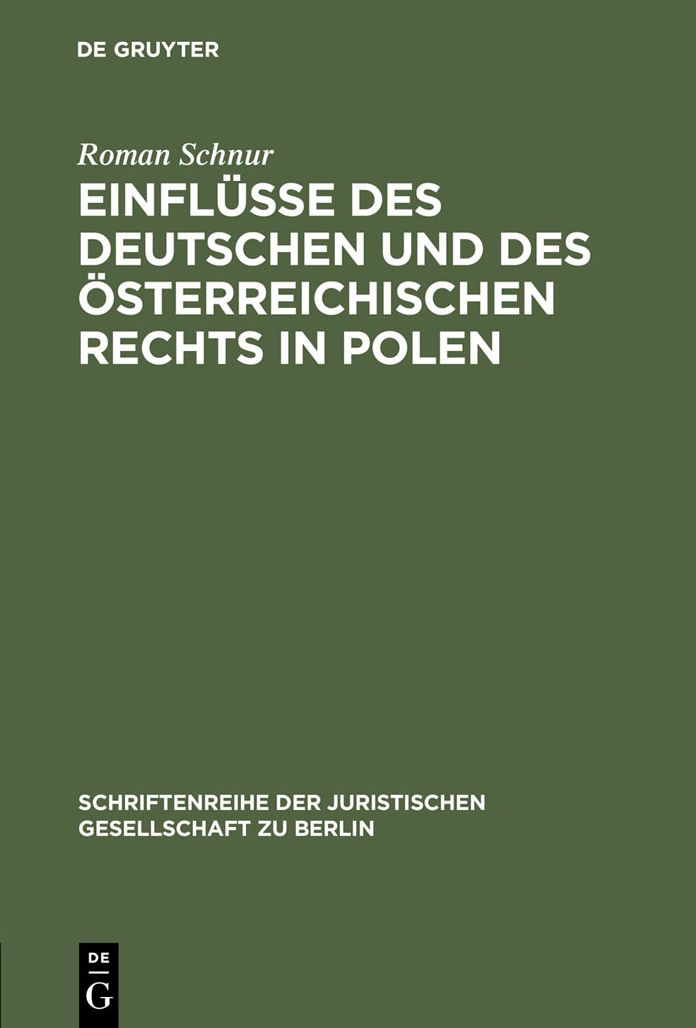 Einflusse des deutschen und des osterreichischen Rechts in Polen: Vortrag gehalten vor der Juristischen Gesellschaft zu Berlin am 13. Februar 1985