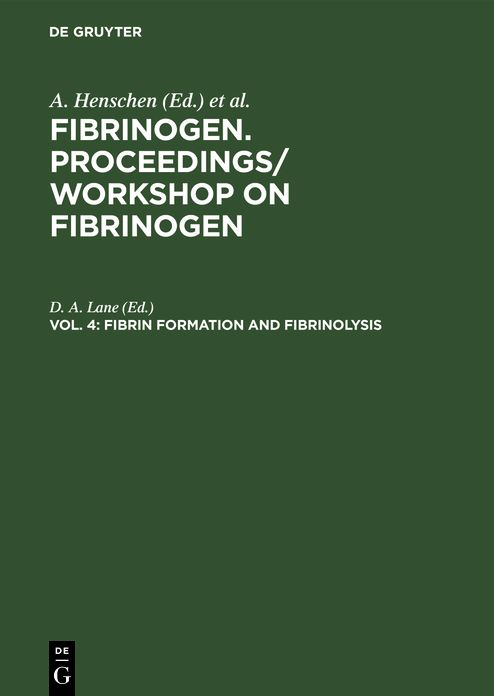 Fibrinogen: Fibrin Formation and Fibrinolysis: Proceedings of a Workshop on Fibrinogen, London, England, April 2-3, 1985