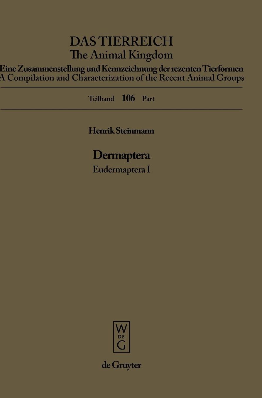 Das Tierreich - The Animal Kingdom: A Characterization and Compilation of All Current Animal Groups: Dermaptera Catadermaptera I, Pt. 106